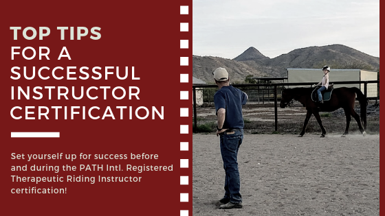 Top Tips for a Successful Instructor Certification (PATH Intl. Registered Therapeutic Riding Instructor Process)