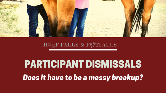 Participant Dismissals- Does it have to be a messy breakup?